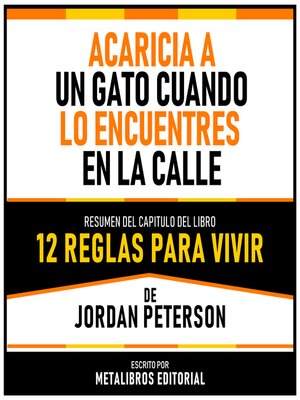 cover image of Acaricia a Un Gato Cuando Lo Encuentres En La Calle--Resumen Del Capitulo Del Libro 12 Reglas Para Vivir De Jordan Peterson